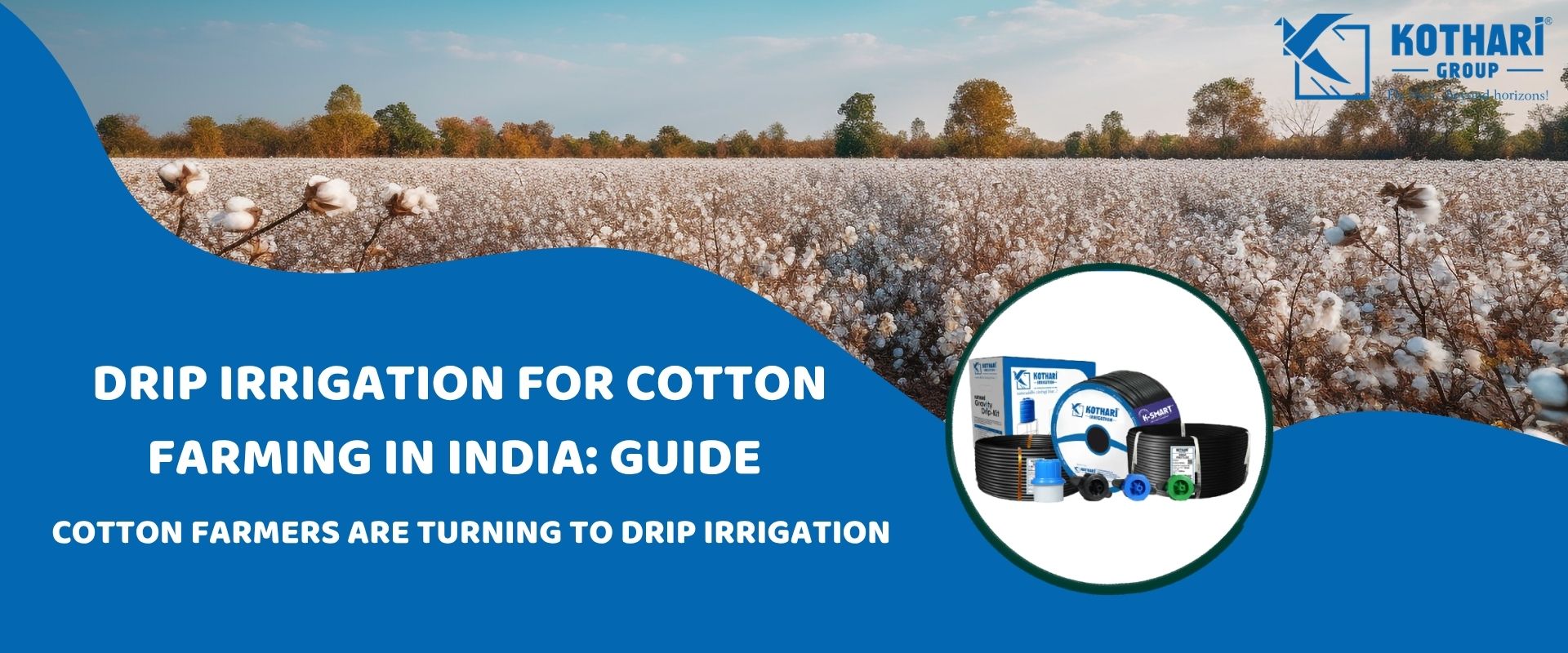 Drip Irrigation for Cotton Farming in India: A Complete Guide